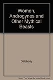 Women, androgynes, and other mythical beasts