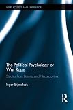 The political psychology of war rape : studies from Bosnia and Herzegovina