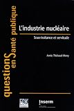 L\'industrie nucléaire. sous-traitance et servitude