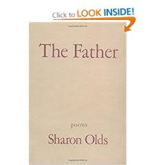 The Father: A Daughter Chronicles the Events of Her Father's Illness and Death in a Sequence of Poems