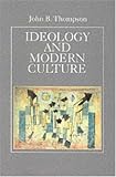Ideology and Modern Culture: Critical Social Theory in the Era of Mass Communication