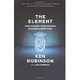 The Element: How Finding Your Passion Changes Everythingby Ken Robinson