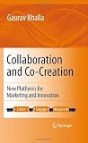 Collaboration and Co-creation: New Platforms for Marketing and Innovation