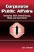 Corporate Public Affairs: Interacting With Interest Groups, Media, And Government (Lea's Communication Series)