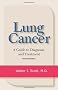 Lung Cancer: A Guide to Diagnosis and Treatment