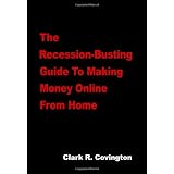 The Recession-Busting Guide To Making Money Online From Home