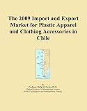 The 2009 Import and Export Market for Plastic Apparel and Clothing Accessories in Chile 41hIa8pMshL. SL160 The 2009 Import and Export Market for Plastic Apparel and Clothing Accessories in Chile
