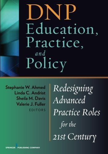 DNP Education, Practice, and Policy: Redesigning Advanced Practice Roles for the 21st Century by (2012-07-11)
