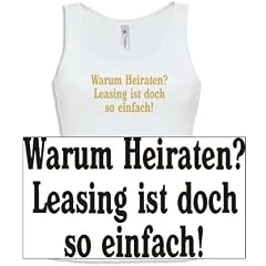 Comedy-shirts DIVERSE FARBEN - Warum Heiraten? Leasing ist doch so einfach! Damen Frauen Girly Tank Top Shirt