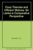 Coup theories and officers' motives : Sri Lanka in comparative perspective
