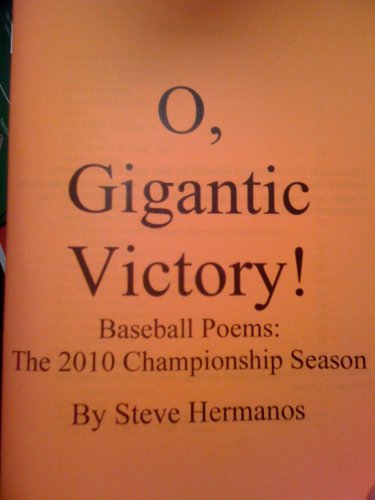 O, Gigantic Victory! Baseball Poems: The 2010 Championship Season