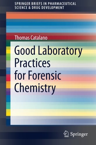 Good Laboratory Practices for Forensic Chemistry (SpringerBriefs in Pharmaceutical Science & Drug Development)