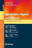 Specification, Algebra, and Software : Essays Dedicated to Kokichi Futatsugi