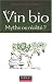 : Le Vin bio : Mythe ou réalité ?