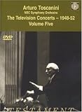 Arturo Toscanini and the NBC Symphony Orchestra: The Television Concerts, Vol. 5 - 1948-52