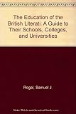 The education of the British literati : a guide to their schools, colleges, and universities