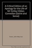 A critical edition of An apology for the life of Mr. Colley Cibber, comedian
