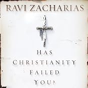 Has Christianity Failed You? | [Ravi Zacharias]