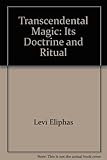 Transcendental magic : its doctrine and ritual