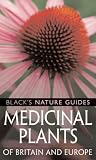 Medicinal Plants of Britain and Europe (Black's Nature Guides)