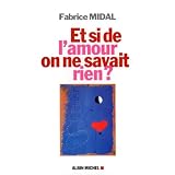 Et si de l'amour on ne savait rien ?par Fabrice Midal