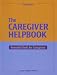 The Caregiver Helpbook, Powerful Tools for Caregivers