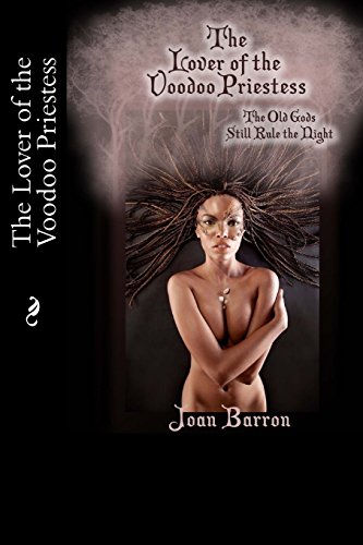 the lover of the voodoo priestess the old gods still rule the night