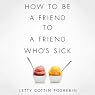 How to Be a Friend to a Friend Who’s Sick