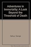 Adventures in immortality