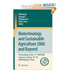 Biotechnology and Sustainable Agriculture 2006 and Beyond: Proceedings of the 11th IAPTC&B Congress, August 13-18, 2006 Beijing, China