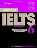 Cambridge IELTS 6 Students Book with answers: Examination papers from University of Cambridge ESOL Examinations (IELTS Practice Tests)