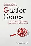 G is for genes : the impact of genetics on education and achievement