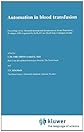 Automation in Blood Transfusion (Developments in Hematology and Immunology)