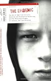 The Epidemic: The Rot of American Culture, Absentee and Permissive Parenting, and the Resultant Plague of Joyless, Selfish Children