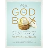 The God Box: Sharing My Mother's Gift of Faith, Love and Letting Go ~ Mary Lou Quinlan