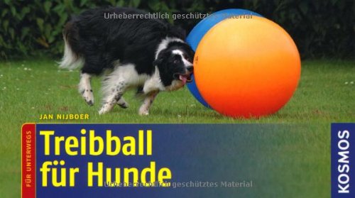 Kosmos (Franckh-Kosmos) Treibball f&uuml;r Hunde: F&uuml;r unterwegs