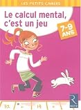 Le calcul mental, c\'est un jeu : 7-9 Ans