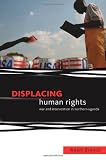 Displacing human rights : war and intervention in northern Uganda