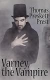 Varney the Vampire, or, The Feast of Blood (One Volume Edition)