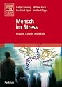 Mensch im Stress: Psyche, Körper, Moleküle