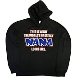 Juniors Hoody : THIS IS WHAT THE WORLDS GREATEST NANA LOOKS LIKE