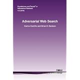 Adversarial Web Search (Foundations and Trends(R) in Information Retrieval)