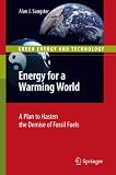 Energy for a warming world : a plan to hasten the demise of fossil fuels