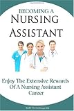 Becoming A Nursing Assistant: Enjoy The Extensive Rewards Of A Certified Nursing Assistant Career