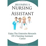 Becoming A Nursing Assistant: Enjoy The Extensive Rewards Of A Certified Nursing Assistant Career