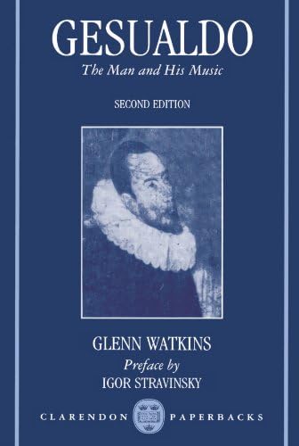 Gesualdo: The Man and His Music (Clarendon Paperbacks)