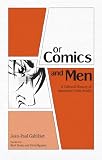 Of comics and men : a cultural history of American comic books