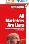 All Marketers Are Liars: The Power of Telling Authentic Stories in a Low-Trust World
