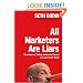 All Marketers Are Liars: The Power of Telling Authentic Stories in a Low-Trust World