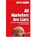 All Marketers Are Liars: The Power of Telling Authentic Stories in a Low-Trust World